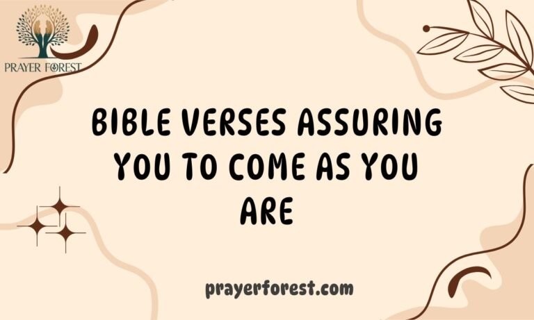 55 Bible Verses Assuring You to Come As You Are