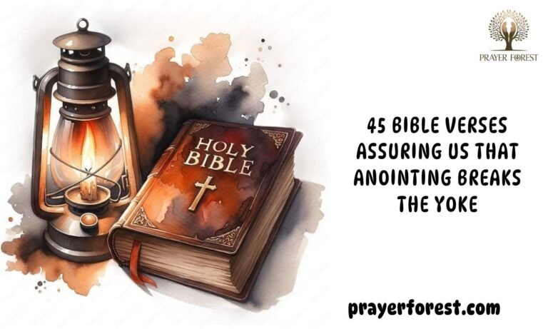 45 Bible Verses Assuring Us That Anointing Breaks the Yoke