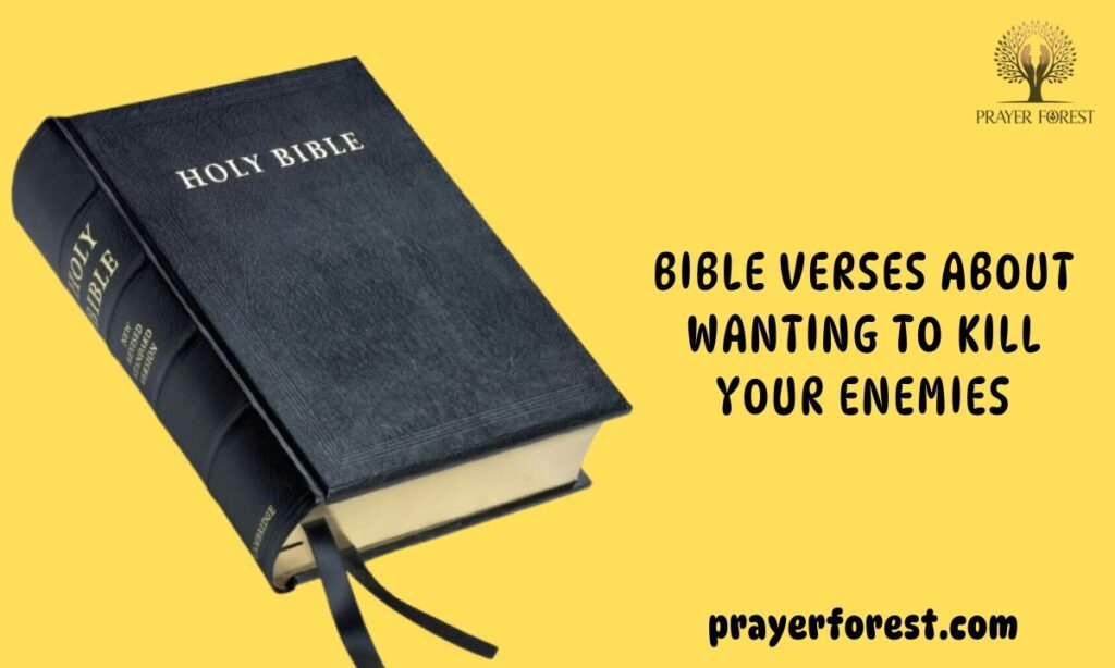 Bible Verses About Wanting to Kill Your Enemies