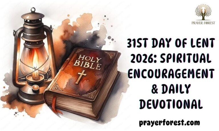 31st Day of Lent 2026: Spiritual Encouragement & Daily Devotional
