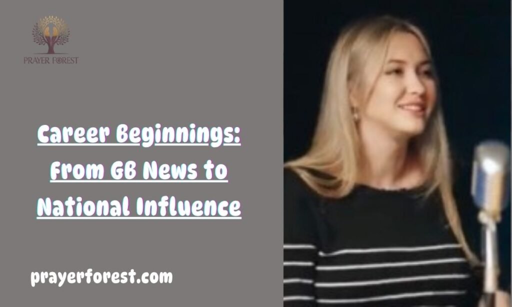 Career Beginnings: From GB News to National Influence
