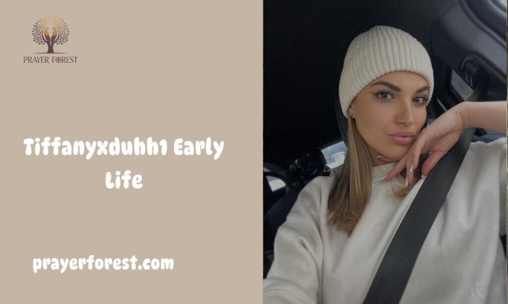 Tiffanyxduhh1 Early Life