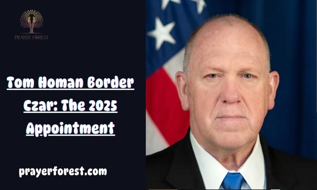 Tom Homan Border Czar: The 2025 Appointment