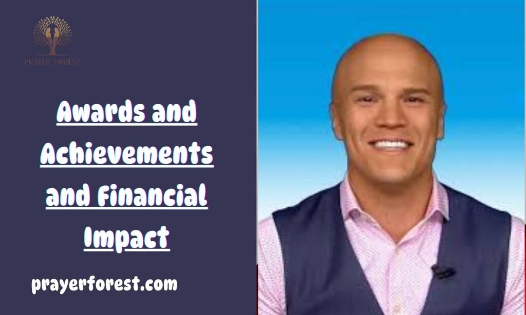 Awards and Achievements and Financial Impact