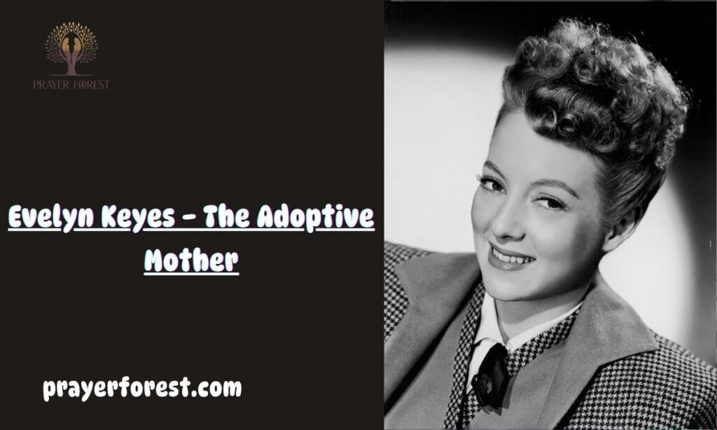 Evelyn Keyes – The Adoptive Mother