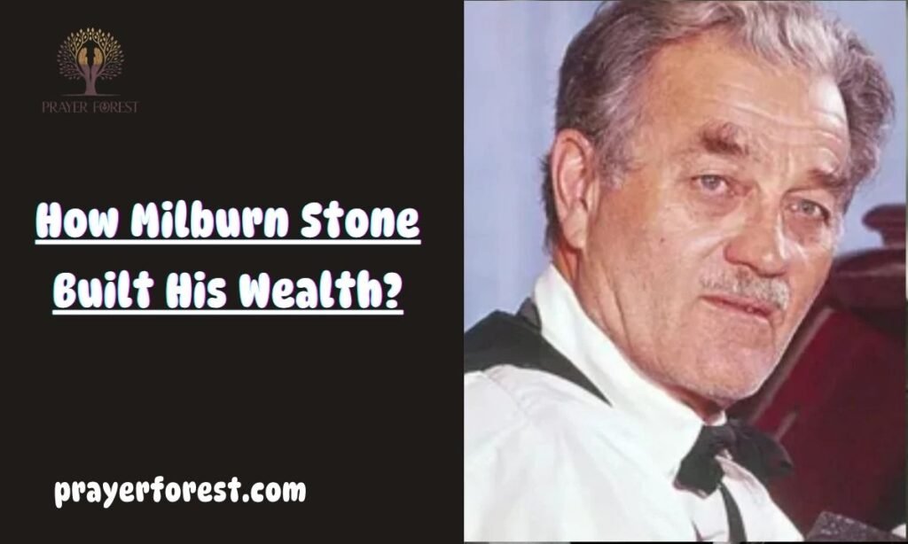 How Milburn Stone Built His Wealth?