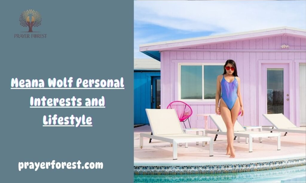 Meana Wolf Personal Interests and Lifestyle