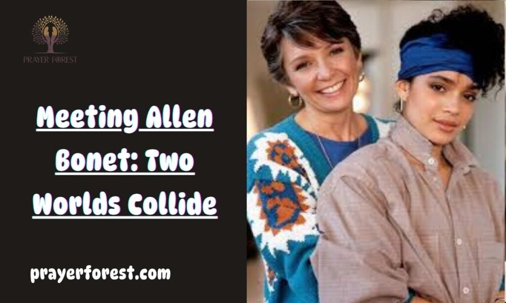 Meeting Allen Bonet: Two Worlds Collide