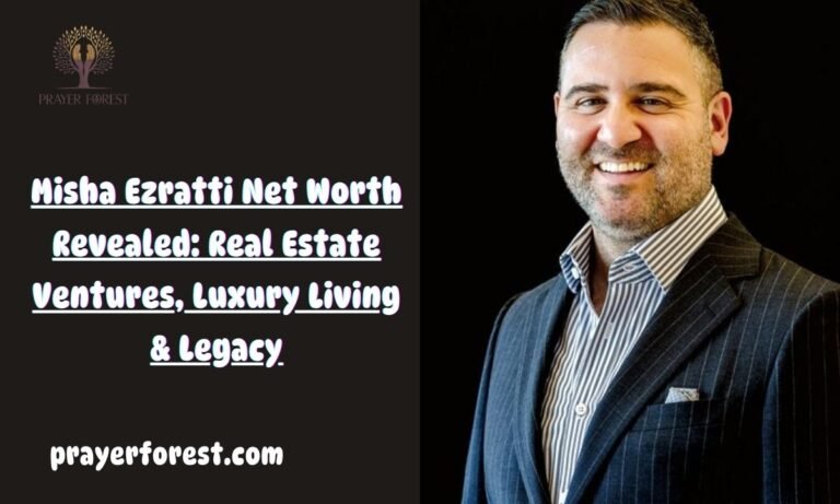 Misha Ezratti Net Worth Revealed: Real Estate Ventures, Luxury Living & Legacy