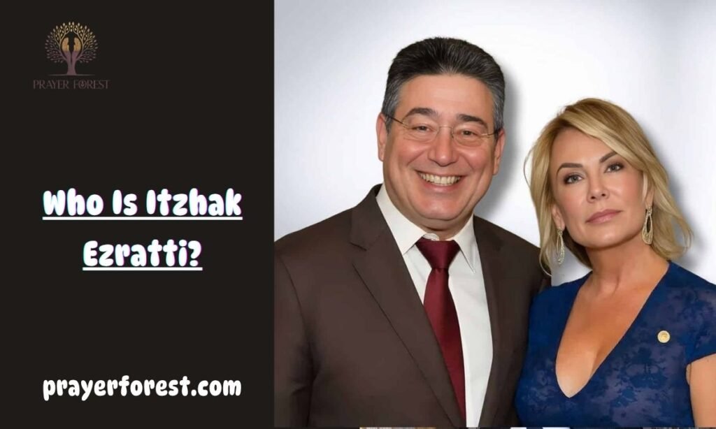 Who Is Itzhak Ezratti?